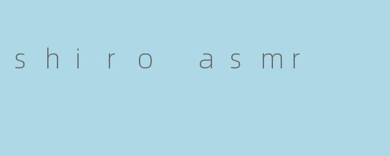 shiro asmr